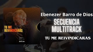 TU ME REIVINDICARAS - SECUENCIA MULTITRACK - EBENEZER BARRO DE DIOS