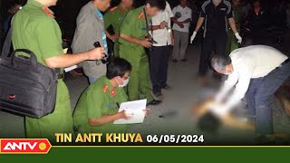 Tin tức an ninh trật tự nóng, thời sự Việt Nam mới nhất 24h khuya ngày 6/5 | ANTV