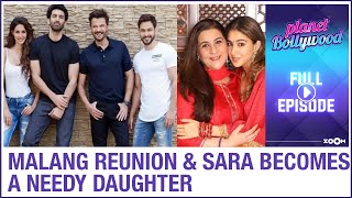 Malang team's FUN reunion | Sara Ali Khan becomes a needy daughter | Planet Bollywood Full Episode
