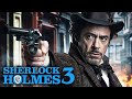 SHERLOCK HOLMES 3 (2024) With Robert Downey Jr & Jude Law
