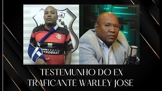 Testemunho Do Ex-Traficante Warley Jose