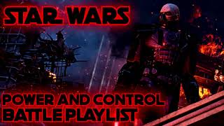 Star Wars - Power and Control - Battle Playlist - 1 Hour