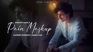 Pain Mashup of Darshan Raval | Dard Album 2.0 | Naresh Parmar | Darshan Raval New Songs 2023