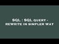 SQL : SQL query - rewrite in simpler way