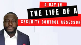 A Day In The Life Of A Security Control Assessor (RMF Training)