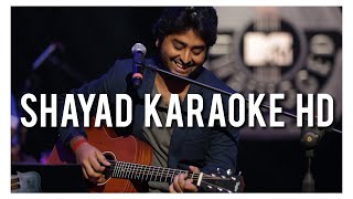 Shayad Karaoke HQ | | Arijit singh | | Full song