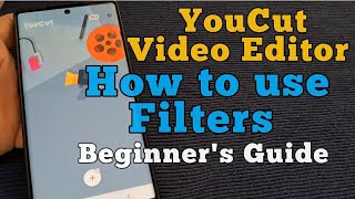 YouCut Video Editor - How to use Filters - Beginner's Guide (Free Video Editor no Watermark)