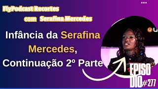 Segunda Parte da História comovente da Serafina Mercedes