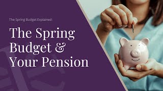 The Spring Budget and Your Pension