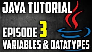 Java Tutorial For Beginners Episode 3: Variables and Datatypes