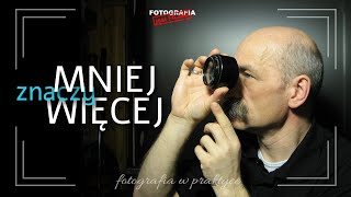 🚩Mniej znaczy więcej - Fotografia jest Fajna