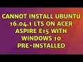Ubuntu: Cannot install Ubuntu 16.04.1 LTS on Acer Aspire E15 with Windows 10 pre-installed