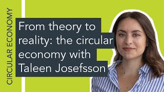 From theory to reality: the circular economy with Taleen Josefsson