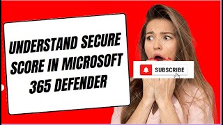 UNDERSTAND SECURE SCORE IN MICROSOFT 365 DEFENDER