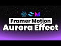 Build An Animated Aurora Effect with Framer Motion