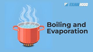 BOILING AND EVAPORATION