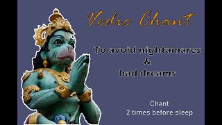 Vedic Chant to avoid bad dreams and nightmares