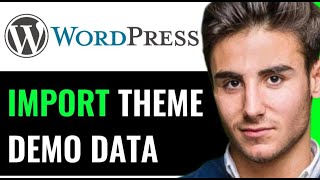 HOW TO IMPORT WORDPRESS THEME DEMO DATA! (QUICK \u0026 SIMPLE)