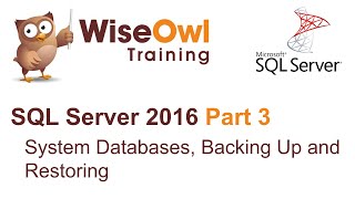 SQL Server 2016 Part 3 - System Databases, Backing Up and Restoring