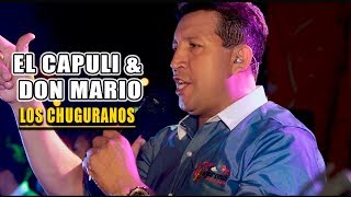 LOS CHUGURANOS Y ORQUESTA / EL CAPULI \u0026 DON MARIO / JUANESMUSIC PRIMICIAS