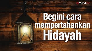 Ceramah Singkat: Begini Cara Mempertahankan Hidayah - Ustadz Mubarok Bamualim, Lc, M.HI.