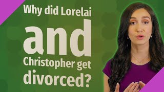 Why did Lorelai and Christopher get divorced?