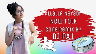 Allalla Neradi | New Folk Song | Remix | Dj Pavan