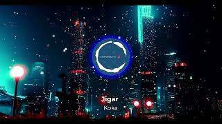 Koka - Jigar | Extream Bass Bossted Song | The Kidd | Harry Singh | Preet Singh |Latest Punjabi Song