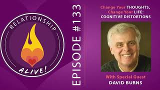 133: Change Your Thoughts, Change Your Life - Cognitive Distortions with Dr. David Burns