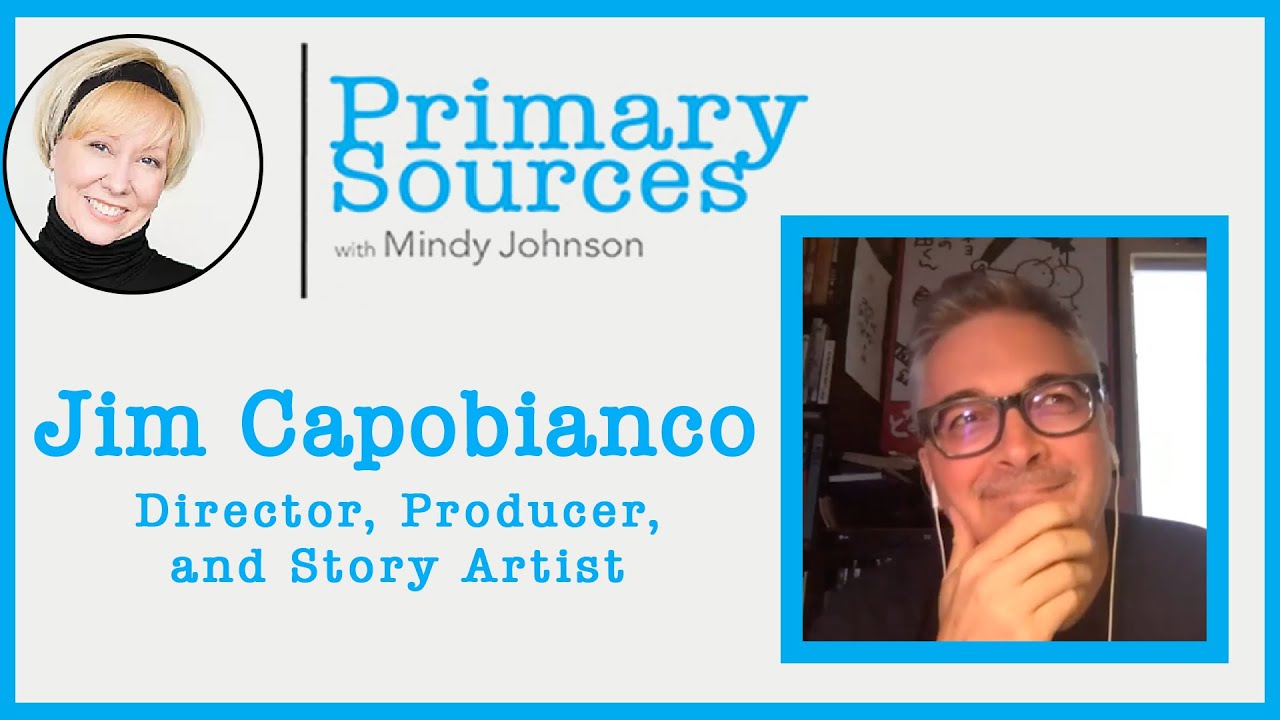 Director, Producer, And Story Artist Jim Capobianco | Primary Sources ...