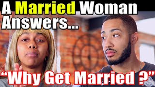 Let's hear a married woman's perspective | "Why get married?"