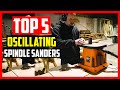 Top 5 Best Oscillating Spindle Sanders Analysis for 2021