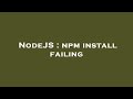 NodeJS : npm install failing