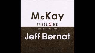 Angel 2 Me [Ft Jeff Bernat] (International Version) - McKay