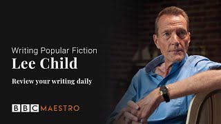 Lee Child – Review Your Writing Daily – Writing Popular Fiction – BBC Maestro