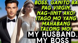 BOSS, GANITO BA PAG VIRGN, NAG-IINIT AKO! ITAGO MO YANG TAL0NG MO! MY HUSBAND, MY BOSS