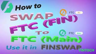 How to Swap FTC Fin to FTC Main | How to use FINSWAP | FINSWAP Launched