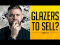 Glazers Want To SELL! But Ratcliffe Is Skint! Who Buys Us?