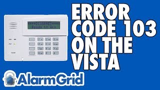 Error Code 103 On a Vista Alarm System