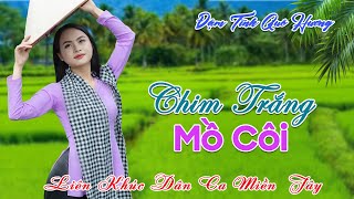 CHIM TRẮNG MỒ CÔI ✨ Lk Dân Ca Miền Tây 2025 ➤ Nhạc Trữ Tình Quê Hương Chọn Lọc, Dân Ca Miền Tây