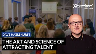 Dave Hazlehurst (Ph.Creative) - The Art and Science of Attracting Talent