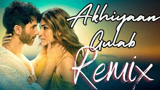 Akhiyaan Gulab | Remix | Bollywood Deep House | Love Mashup 2024 | Shahid Kapoor | Kriti Sanon