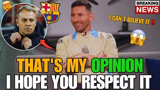 💥BOMBSHELL🔥 NOBODY EXPECTED THIS🔥 LOOK WHAT MESSI SAID ABOUT HANSI FLICK! BARCELONA NEWS TODAY!