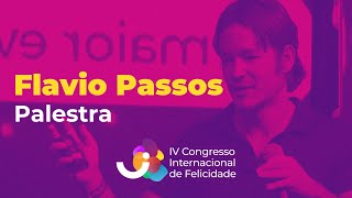 Palestra: Flavio Passos -  IV Congresso Internacional de Felicidade