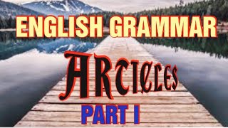 अंग्रेजी व्याकरण भाग 7//GRAMMAR-ARTICLES//PART I