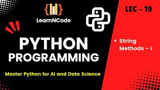 Python Programming | Python String Methods - I | LEC 19 | LearnNCode