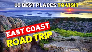 10 BEST Places To Visit On EAST COAST Road Trip - Top Vacation Spots In The US
