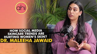 Are Social Media Skincare Hacks Damaging Your Skin? | Dr. Maleeha Jawaid | Aamna Haider Isani