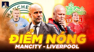 ĐIỂM NÓNG LIVERPOOL - MAN CITY: HAALAND SẼ BẾ TẮC TRƯỚC SIÊU TRUNG VỆ VAN DIJK?