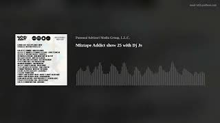 Mixtape Addict show 25 with Dj Js